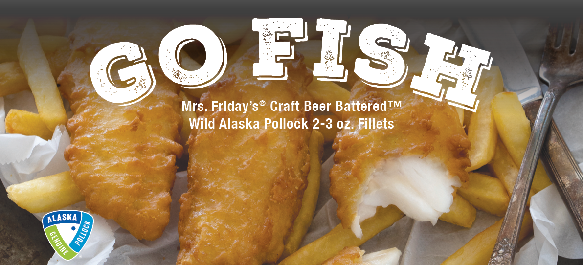 Go Fish Promotion with GAPP featuring Mrs. Friday's Craft Beer Battered Alaska Pollock 2-3oz fillets